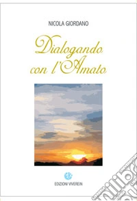 Dialogando con l'amato. Ediz. illustrata