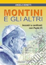 Montini e gli altri. Incontri e confronti con Paolo VI libro