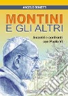 Montini e gli altri. Incontri e confronti con Paolo VI libro