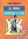 La moda. Costume e vita libro