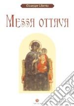 Messa ottava. Canti dell'Ordinario della messa per assemblea, solista e coro a 4 voci dispari con accompagnamento d'organo libro