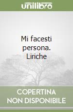 Mi facesti persona. Liriche libro