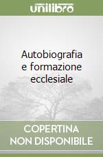 Autobiografia e formazione ecclesiale libro