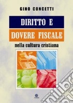 Diritto e dovere fiscale nella cultura cristiana libro