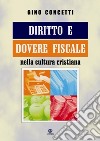 Diritto e dovere fiscale nella cultura cristiana libro