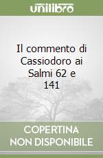 Il commento di Cassiodoro ai Salmi 62 e 141 libro