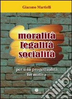 Moralità, legalità, socialità. Per una progettualità formativa