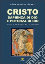 Cristo sapienza di Dio e potenza di Dio. Piccola antologia della speranza libro