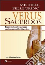 Verus Sacerdos. Il sacerdozio nell'esperienza e nel pensiero di Sant'Agostino libro