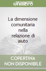 La dimensione comunitaria nella relazione di aiuto libro