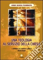 Una teologia al servizio della Chiesa. L'opera di Chiara Lubich 1920-2008