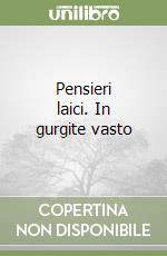 Pensieri laici. In gurgite vasto libro