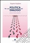 Per una politica del dialogo libro di Scagliusi Eugenio