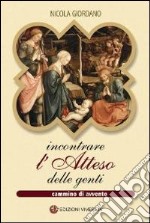 Incontrare l'Atteso delle genti. Cammino di avvento libro