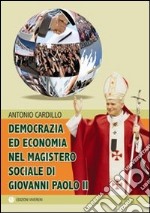 Democrazia ed economia nel Magistero sociale di Giovanni Paolo II libro