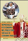 Democrazia ed economia nel Magistero sociale di Giovanni Paolo II libro