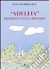 «Adelfia». Fraternità senza frontiere libro