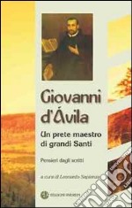 Giovanni D'Ávila. Un prete maestro di grandi Santi