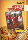 Paolo VI Africae Terrarum. Messaggio a tutti i popoli dell'Africa libro