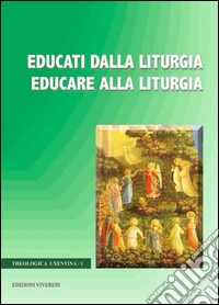 Educati dalla liturgia educare alla liturgia