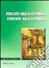 Educati dalla liturgia educare alla liturgia libro