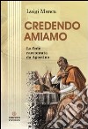 Credendo amiamo. La fede raccontata da Agostino libro di Manca Luigi