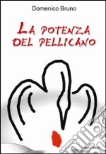 La potenza del pellicano libro