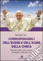 Corresponsabili dell'essere e dell'agire della Chiesa. Fedeli laici, laicità e Azione Cattolica del Magistero di Benedetto XVI libro