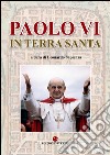 Paolo VI in Terra Santa libro