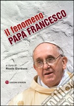 Il fenomeno papa Francesco libro