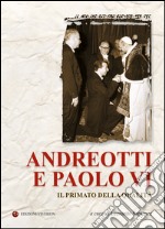 Andreotti e Paolo VI. Il primato della qualit