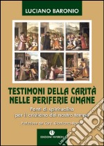 Testimoni della carità nelle periferie umane. Fonti di spiritualità per il cristiano del nostro tempo