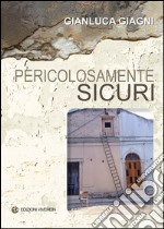 Pericolosamente sicuri libro