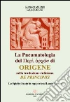 La Pneumatologia del «Perí archón» di Origene nella traduzione rufiniana «De principis». Lo Spirito Santo in rapporto al Logos-Cristo libro