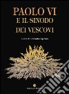 Paolo VI e il Sinodo dei Vescovi libro