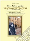 Mons. Filippo Iacolino Vescovo di Trapani. Favara (AG) 1895-1950 Trapani libro