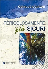 Pericolosamente più sicuri