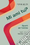 Mi ami tu? Spunti per l'anima libro di Liquori Pierino