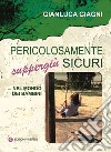 Pericolosamente suppergiù sicuri ...nel mondo dei bambini libro