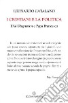 I cristiani e la politica. L'Ad Diognetum e papa Francesco libro