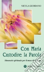 Con Maria Custodire la Parola. Itinerario spirituale per il mese di Maggio libro