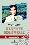 Alberto Marvelli. Un giovane per i giovani libro