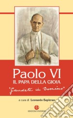 Paolo VI, il Papa della gioia. «Gaudete in Domino» libro