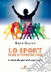 Lo sport valore di promozione umana. Tra diritto allo sport ed etica per lo sport libro