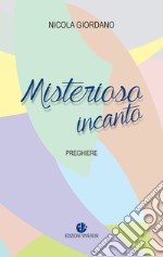 Misterioso incanto. Preghiere libro