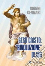 Gesù Cristo: «rivoluzione» di Dio libro