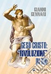 Gesù Cristo: «rivoluzione» di Dio libro di Gennari Gianni