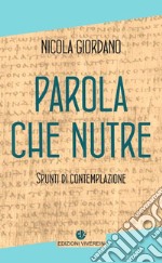 Parola che nutre. Spunti di contemplazione libro