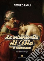 La misericordia di Dio è umana libro