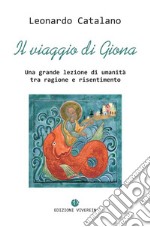 Il Viaggio di Giona. Una grande lezione di umanità tra ragione e risentimento libro